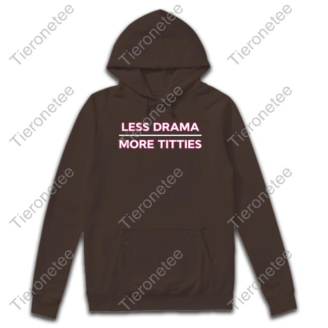 Official Less Drama More Titties T Shirt