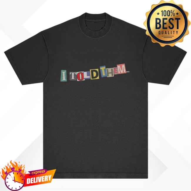 I Told Them... Shirt 2024