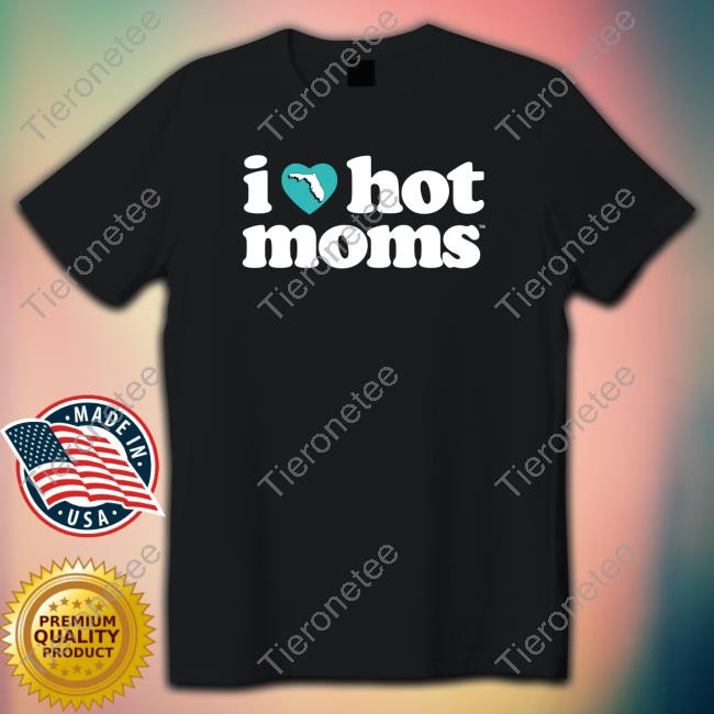 Danny Duncan Hooters Merch Official I Love Hot Mom Florida Charity Shirt 2022