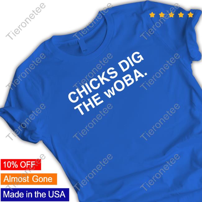 Obvious Shirts Chicks Dig The Woba Shirt 2024