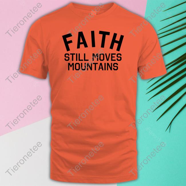 Official Faith Still Moves Mountains Tee Shirt