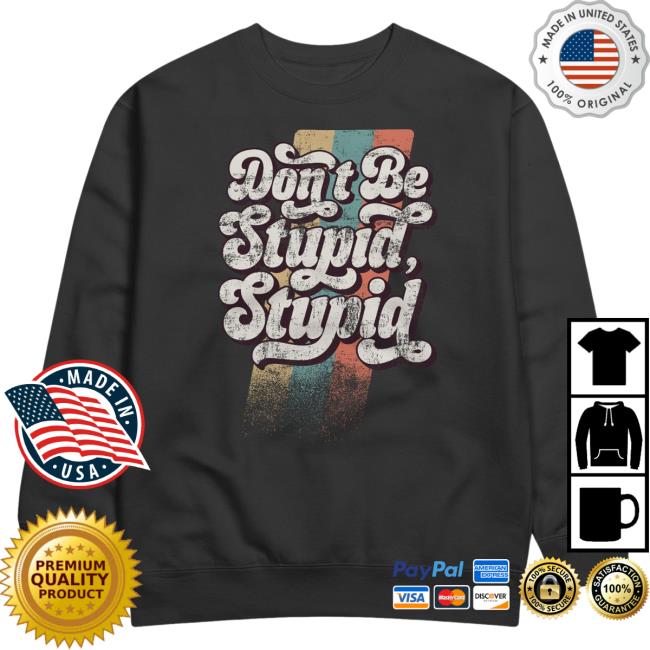 Official Beautiful Bastard Merch Beautiful Bastard Don't Be Stupid, Stupid - Sweatshirt