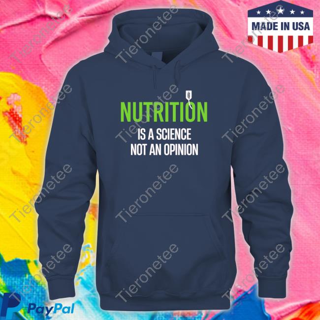 Nutrition Is A Science Not An Opinion Hoodie