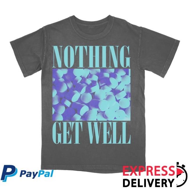 Nothing Band Get Well Shirt Nothing Merch