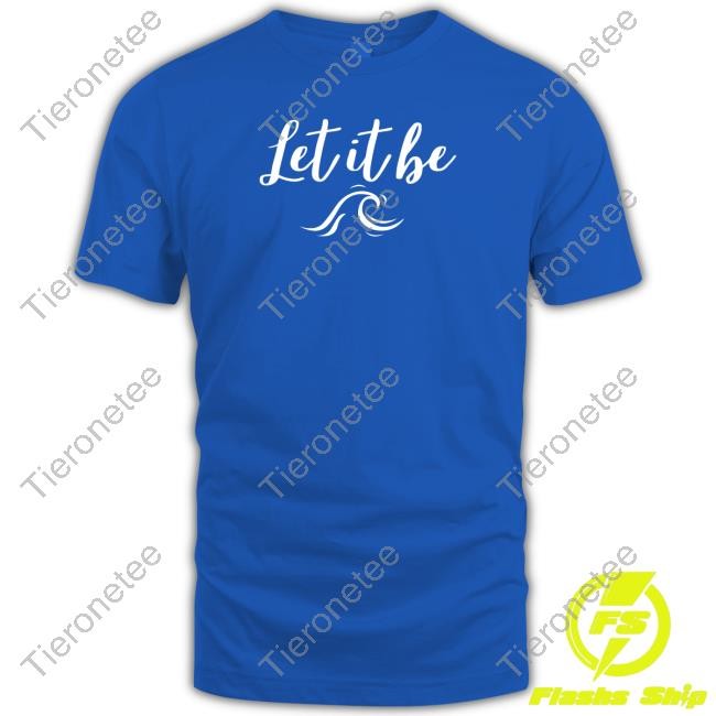 Let It Be T Shirt