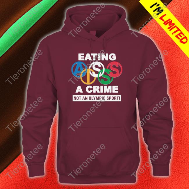 Thegoodshirts Merch Eating Ass Is A Crime Not An Olympic Sport Tee Shirt