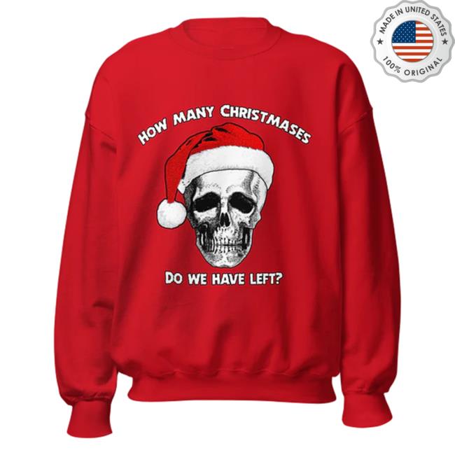 Official Thegoodshirts Merch How Many Christmases Do We Have Left Christmas Shirts