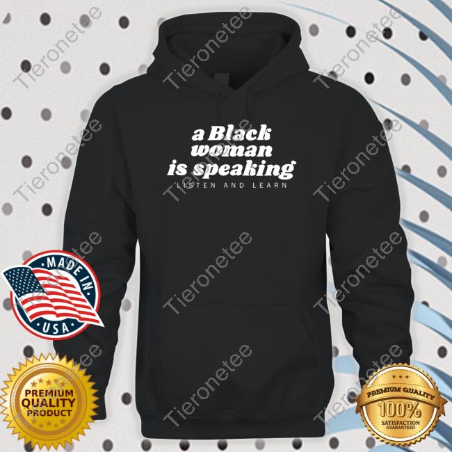 A Black Woman Is Speaking Shirt