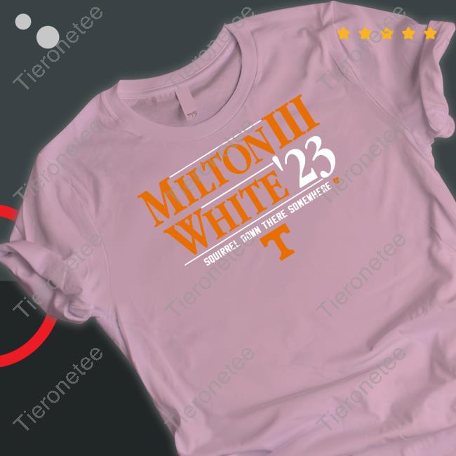 Official Milton Iii White '23 Squirrel Down There Somewhere Shirt