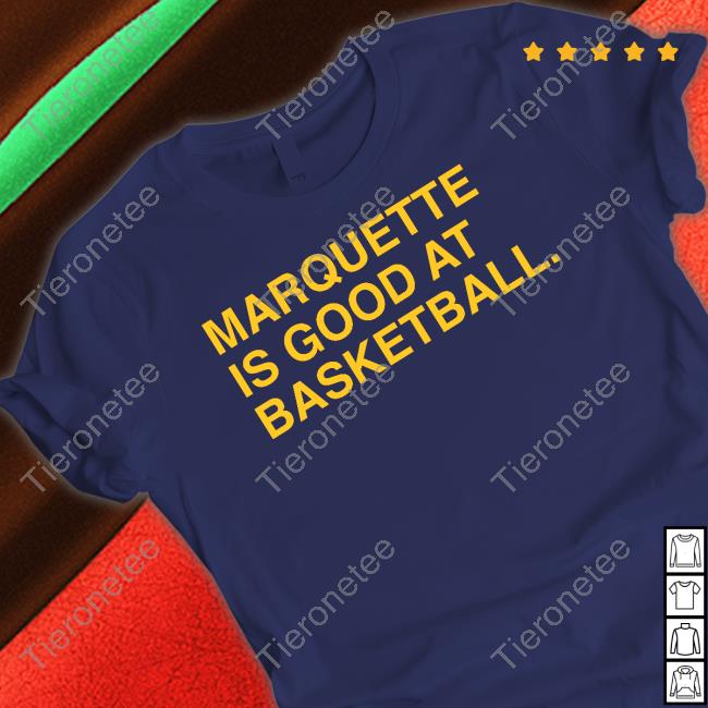 Marquette Is Good At Basketball Tee Shirts