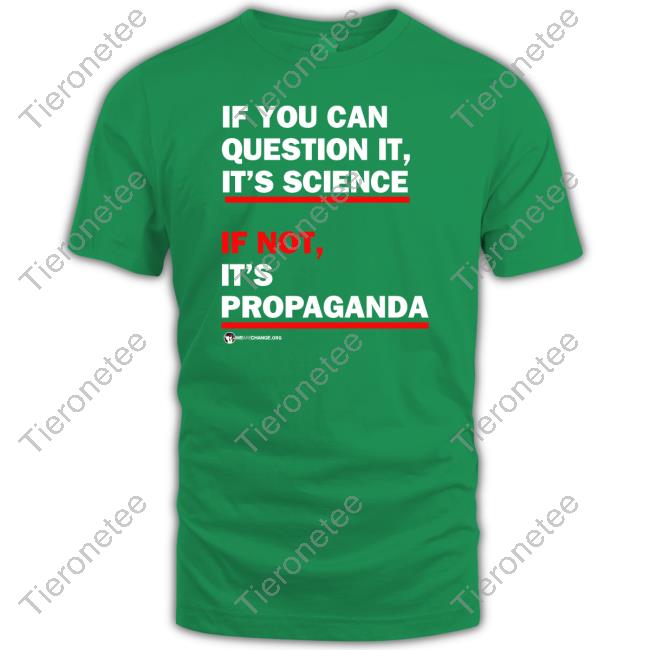 Wearechange Merch If You Can Question It It's Science If Not It's Propaganda T-Shirt Luke Rudkowski