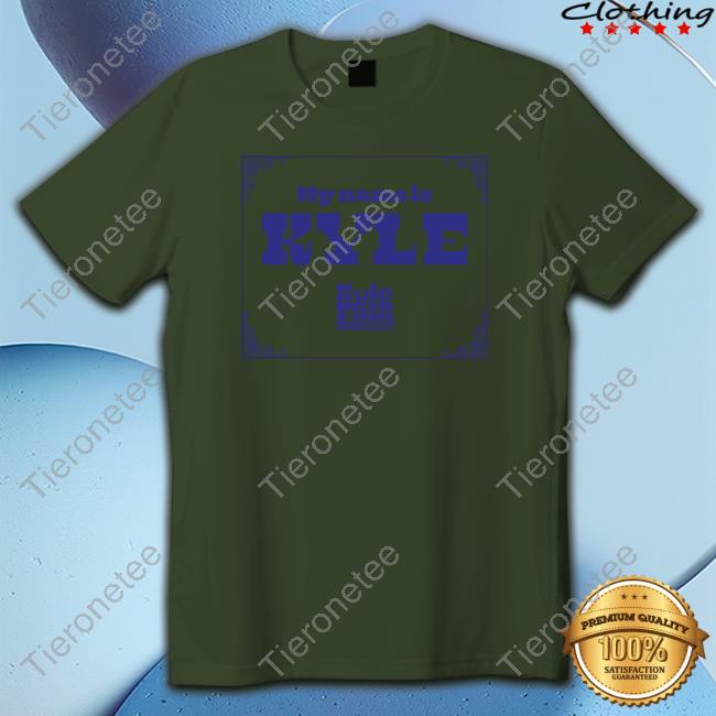 Kyle Fair A Tex Travaganza My Name Is Kyle Shirt