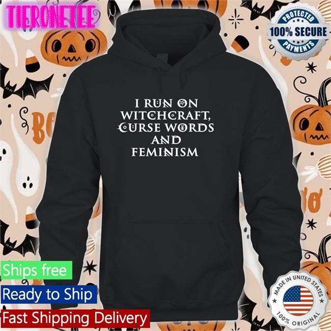 I Run On Witchcraft Curse Words And Feminism Tee Ralphandalice Claire Allan