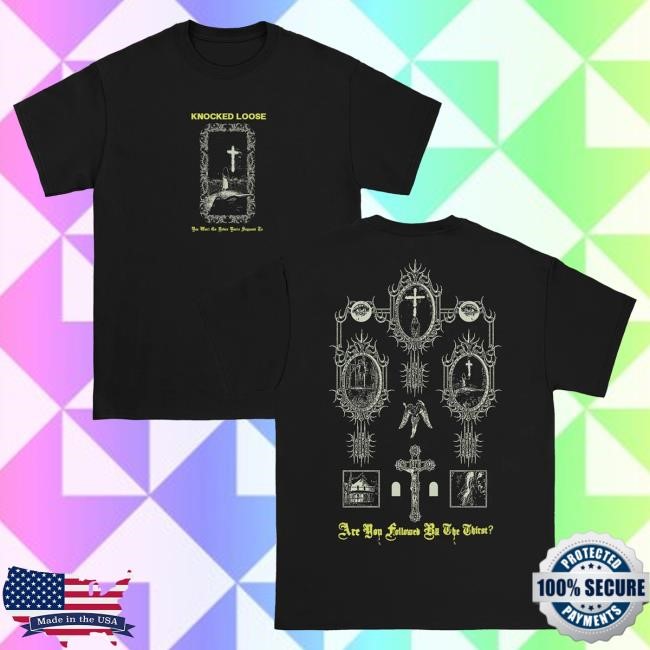 Official Knocked Loose Merch Knocked Loose You Won’T Go Before You’Re Supposed To Shirt (Black)