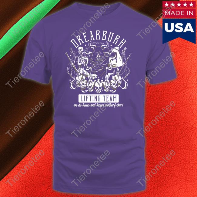 Drearburh Lifting Team We Do Bones And Biceps Mother Fucker Shirt Ocher Umber