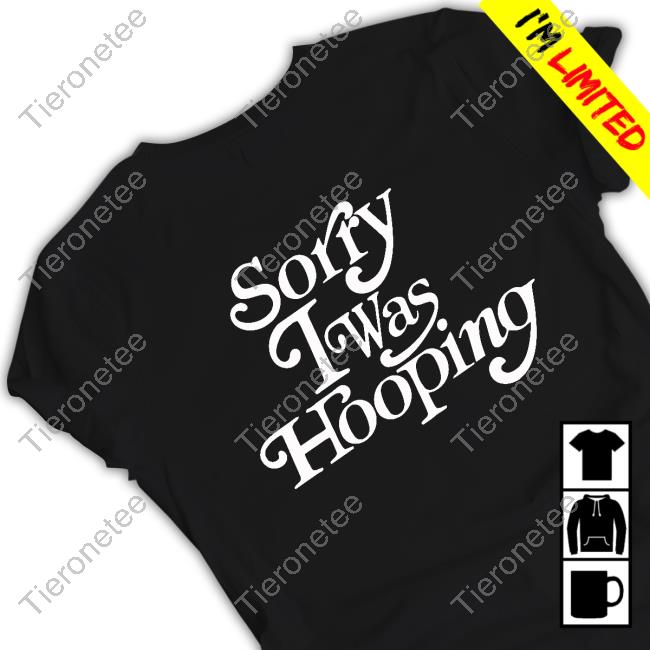 Trevor Booth Sorry I Was Hooping Tee