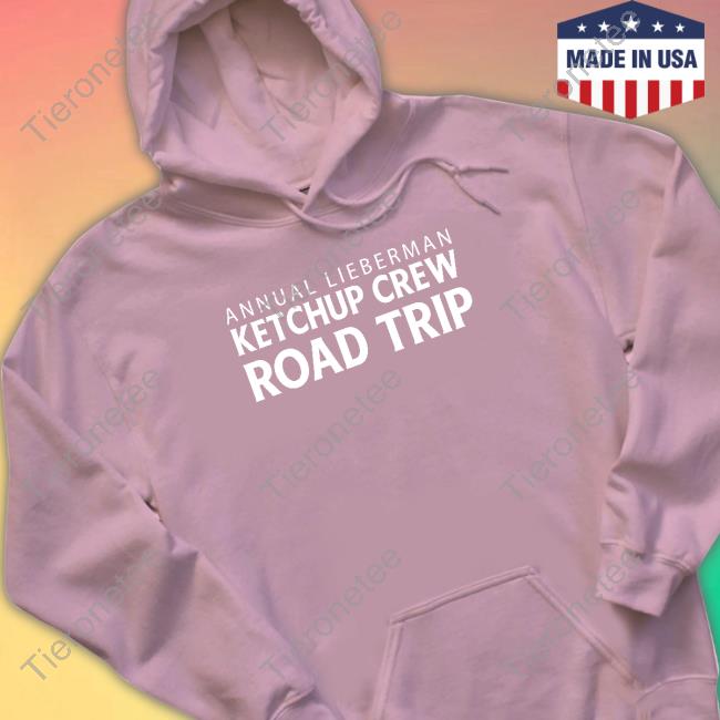 Official Annual Lieberman Ketchup Crew Road Trip Shirts
