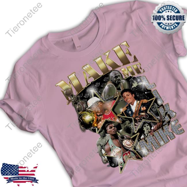 Make Me Like Mike Shirt