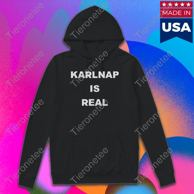 Karlnap Is Real Tee