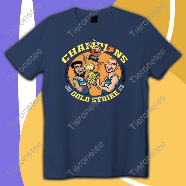 Official The Colorado Sun Store Champison Gold Strike Drew Litton's Denver Nuggets T Shirt