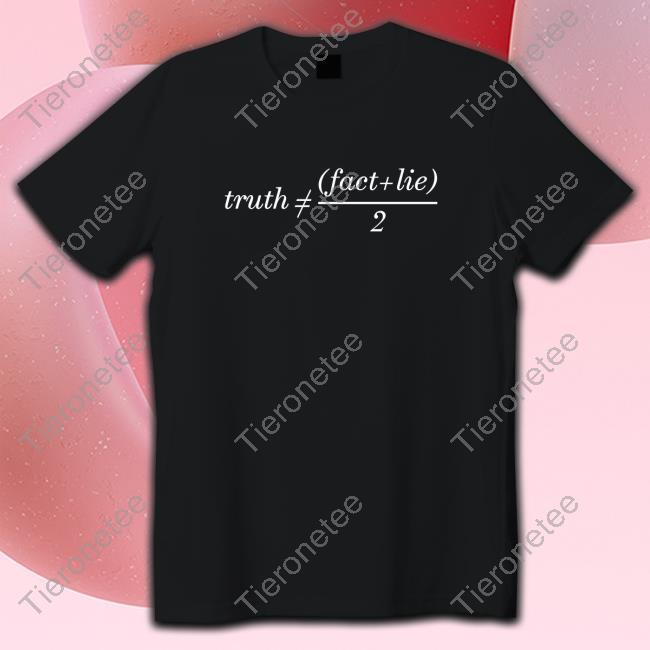 Truth Is Not Fact Plus Lie Devide 2 Classic T Shirt Seamus Blackley