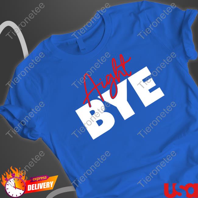 Aight Bye Shirts Kimmy’s Kreations