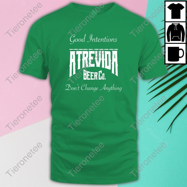 Actions Do Good Intentions Atrevida Beer Co Edition Limited Black Tee