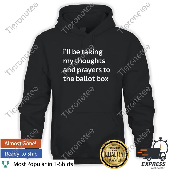 Official Jeras Ikehorn I'll Be Taking My Thoughts And Prayers To The Ballot Box Tee