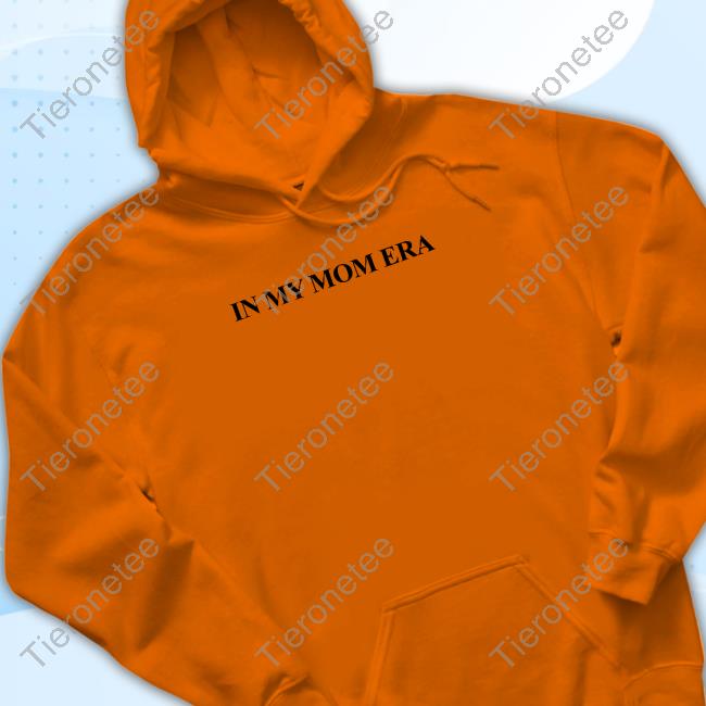 Official In My Mom Era Shirts