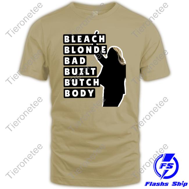 Bleach Blonde Bad Built Butch Body Shirt 2024