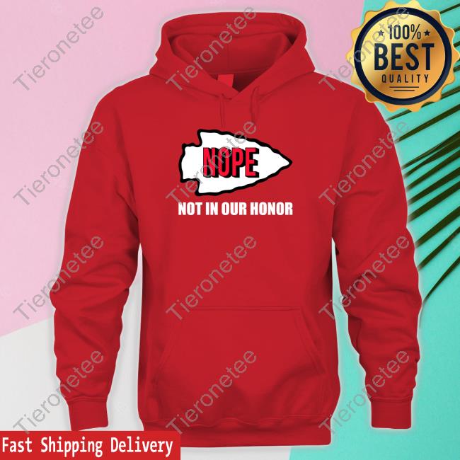 Nope Not In Our Honor Hooded Sweatshirt Kansas City Indian Center