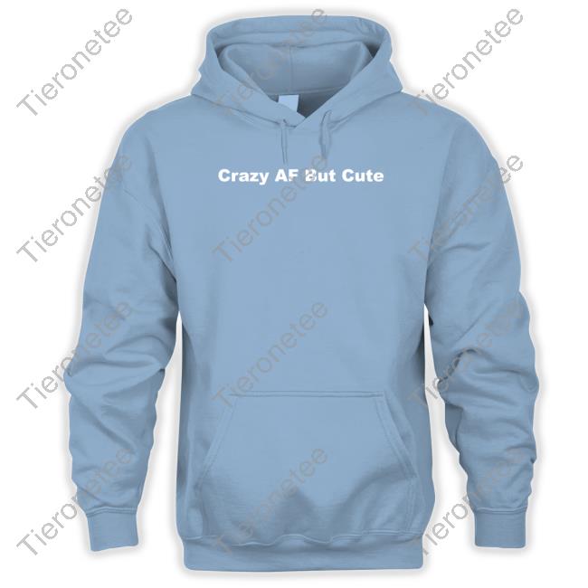 Crazyafbutcute Crazy Af But Cute Long Sleeve Shirt