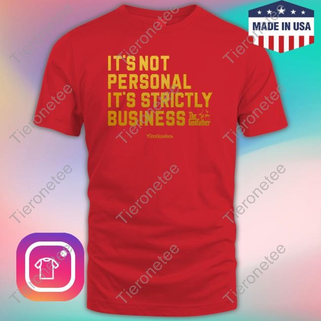 It's Not Personal It's Strictly Business Shirt