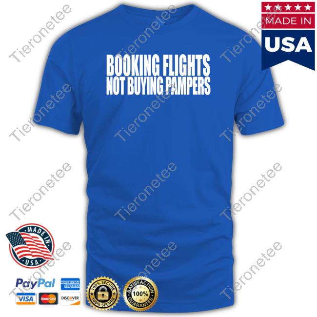 Booking Flights Not Buying Pampers Shirt
