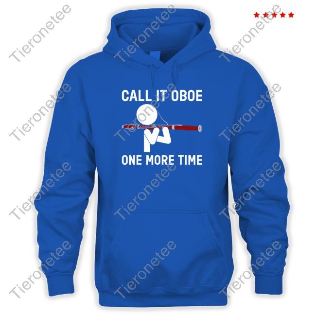 Call It Oboe One More Time Shirt 2022
