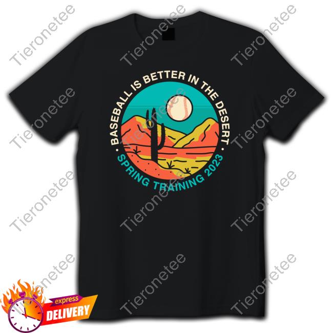 Baseball Is Better In The Desert Spring Training 2023 Hoodies