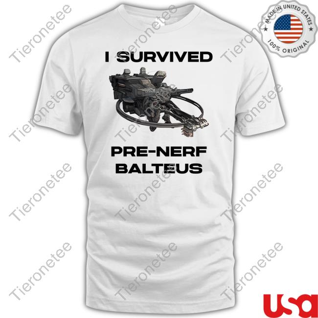 Armoredcoresix I Survived Pre Nerf-Balteus Shirt