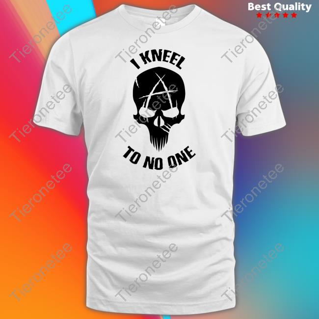 Limited Edition I Kneel To No One Shirt