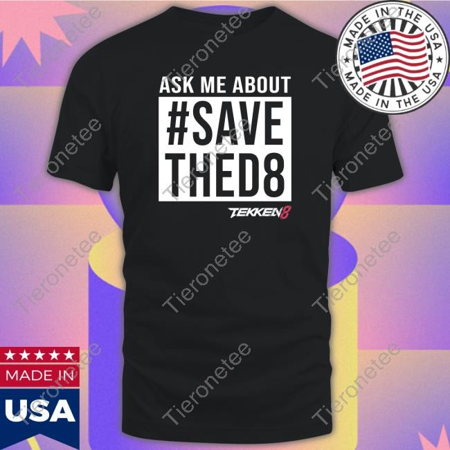 Ask Me About #SaveThed8 Shirt Black