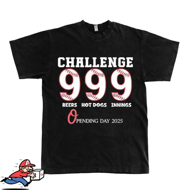 Challenge 999 Beers Hot Dogs Innings Opening Day 2025 Shirt