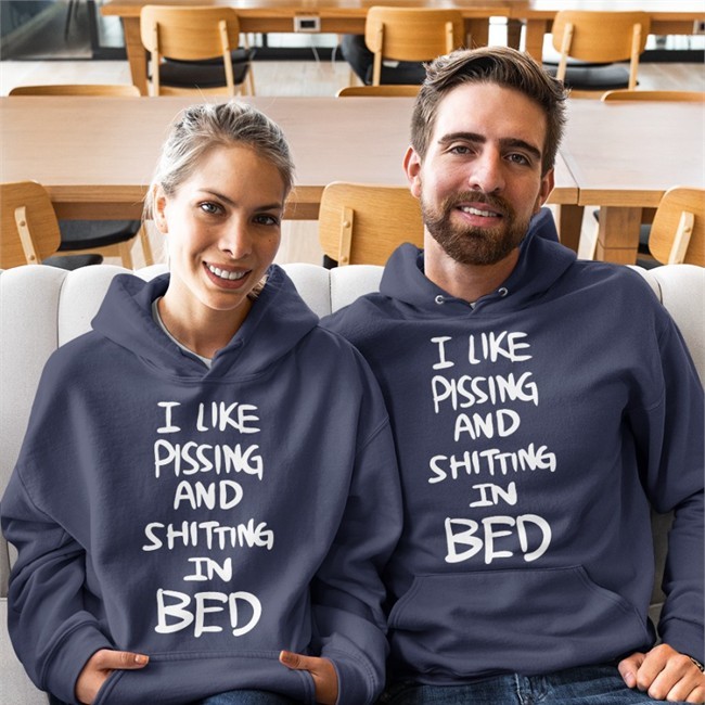 I Like Pissing And Shitting In Bed Hoodie I Like Pissing And Shitting In Bed Tee Shirt