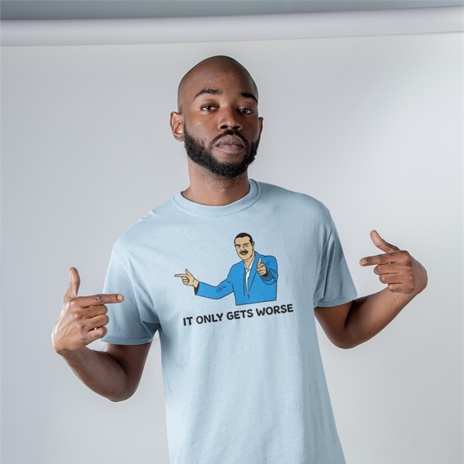 It Only Gets Worse Sweatshirt