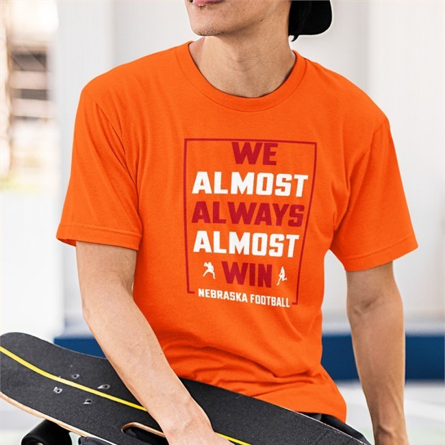 We Almost Always Almost Win Nebraska Football T-Shirt