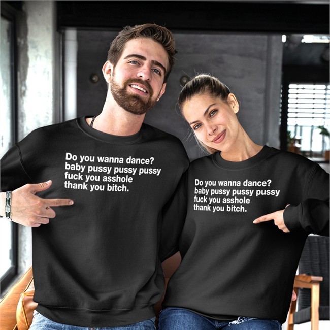 Shirts That Go Hard Do You Wanna Dance Baby Pussy Pussy Pussy Fuck You Asshole Thank You Bitch Shirt Shirtsthtgohard