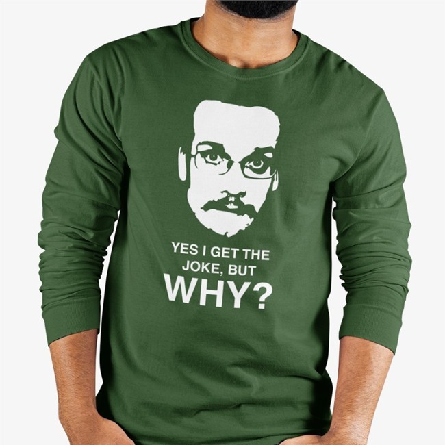 Yes I Get The Joke But Why Shirt Funny