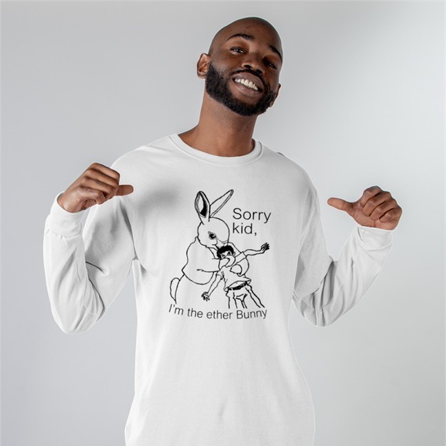Sorry Kid I'm The Ether Bunny Shirt Shirtsthtgohard Shirts That Go Hard