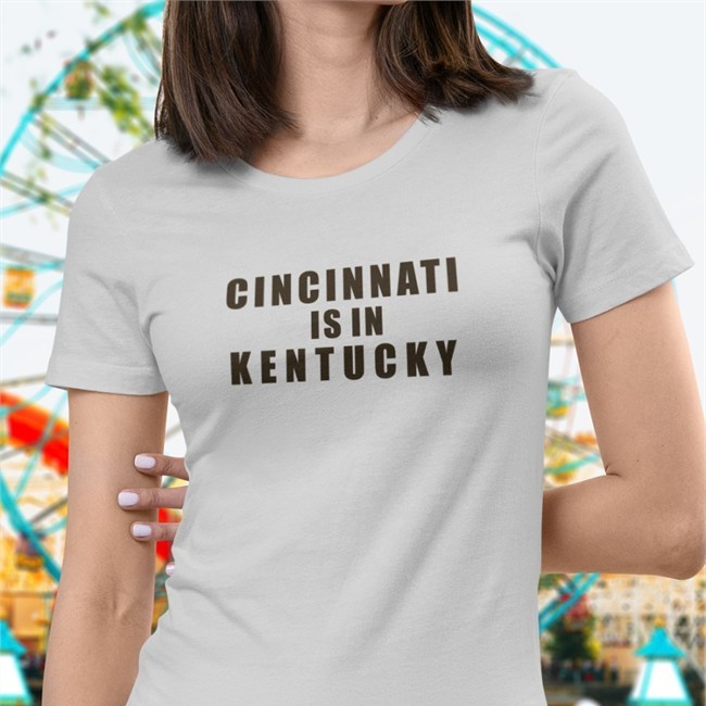 Cincinnati Is In Kentucky Shirts Sir Yacht