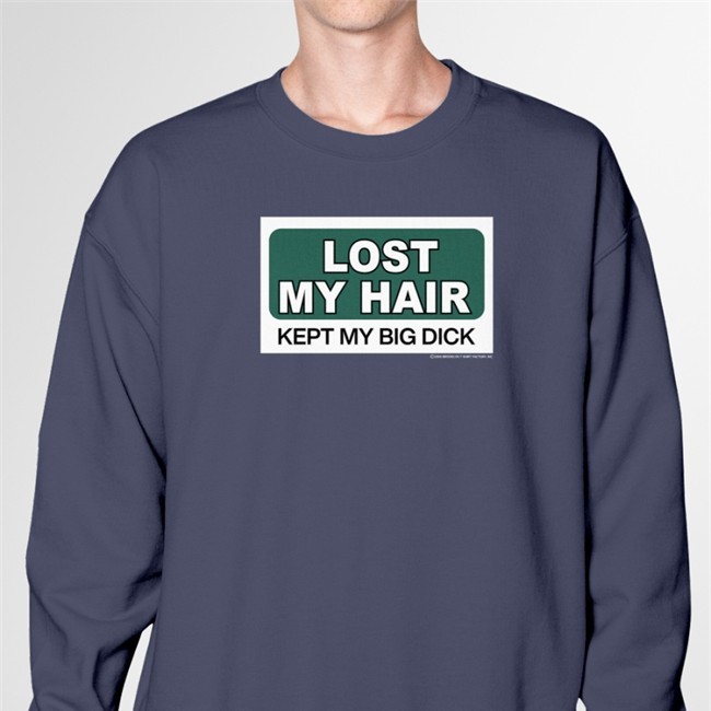 Lost My Hair Kept My Big Dick T-Shirt