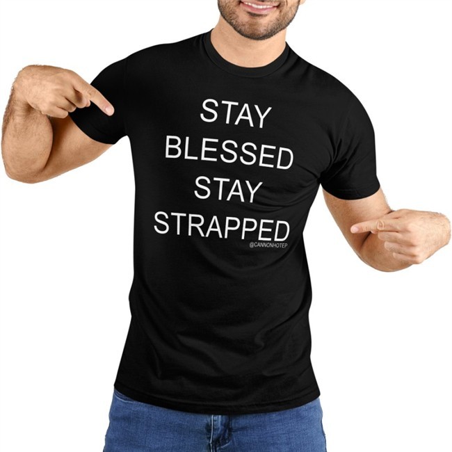 Cannonhotep Stay Blessed Stay Strapped Shirt