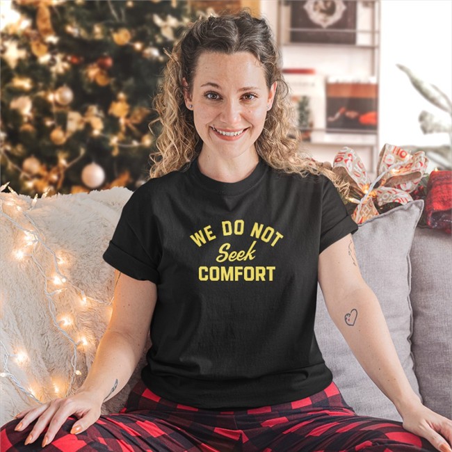 Brooke Pryor Tomlin We Do Not Seek Comfort Shirt